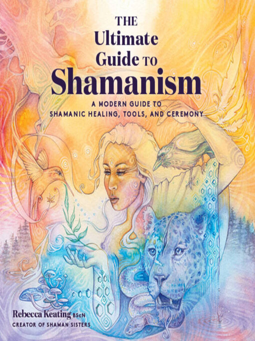 Title details for The Ultimate Guide to Shamanism by Rebecca Keating - Available
